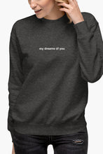 Load image into Gallery viewer, My Dreams of You Crewneck